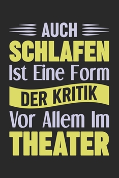 Paperback Auch Schlafen Ist Eine Form Der Kritik Vor Allem Im Theater: Din A5 Liniertes (Linien) Heft F?r Schauspieler Schauspielerei - Notizbuch Tagebuch Plane [German] Book