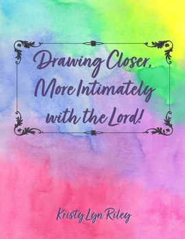 Paperback Drawing Closer, More Intimately with the Lord Book