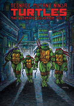 Teenage Mutant Ninja Turtles: The Ultimate B&W Collection Vol. 2 - Book #2 of the Teenage Mutant Ninja Turtles: The Ultimate Collection