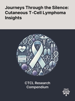 Journeys Through the Silence: Cutaneous T-Cell Lymphoma Insights