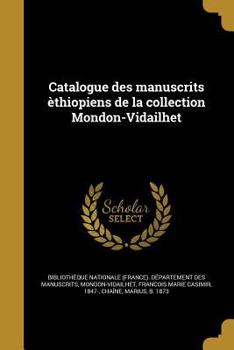Paperback Catalogue Des Manuscrits Ethiopiens de La Collection Mondon-Vidailhet [French] Book