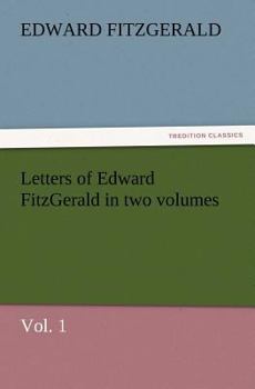 Paperback Letters of Edward Fitzgerald in Two Volumes, Vol. 1 Book