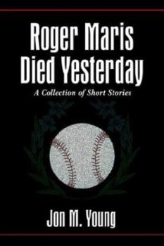 Paperback Roger Maris Died Yesterday: A Collection of Short Stories Book