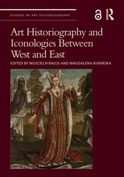 Hardcover Art Historiography and Iconologies Between West and East Book