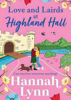 Love and Lairds at Highland Hall: Escape to the Highlands in bestseller Hannah Lynn's BRAND NEW heartfelt romance for 2026