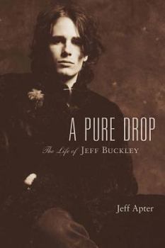 Hardcover A Pure Drop: The Life of Jeff Buckley Book