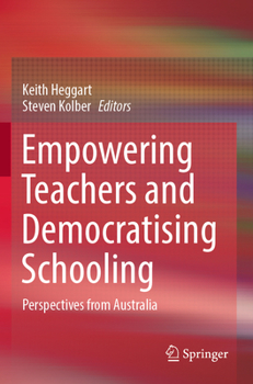 Paperback Empowering Teachers and Democratising Schooling: Perspectives from Australia Book