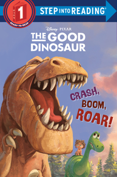 Paperback Crash, Boom, Roar! (Disney/Pixar the Good Dinosaur) Book