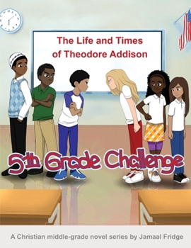 Paperback The Life and Times of Theodore Addison: 5th Grade Challenge Book