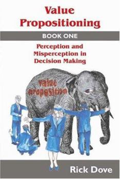 Paperback Value Propositioning: Book One -- Perception and Misperception in Decision Making Book