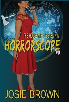 The Housewife Assassin's Horrorscope: Book 18 - The Housewife Assassin Mystery Series - Book #17 of the Housewife Assassin