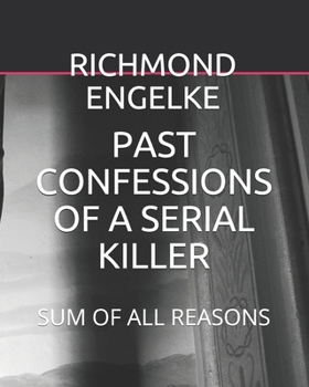 Paperback Past Confessions of a Serial Killer: Sum of All Reasons Book