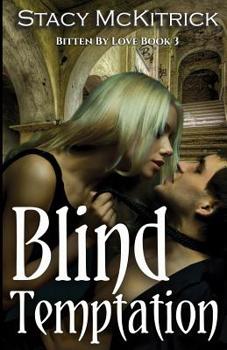 Blind Temptation - Book #3 of the Bitten by Love