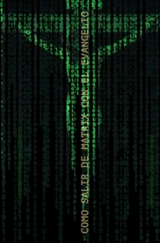 Paperback Como Salir de Matrix Con El Evangelio: Comentarios Iniciáticos [Spanish] Book