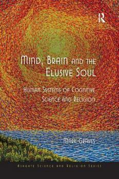 Hardcover Mind, Brain and the Elusive Soul: Human Systems of Cognitive Science and Religion Book