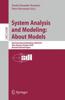 Paperback System Analysis and Modeling: About Models: 6th International Workshop, SAM 2010, Oslo, Norway, October 4-5, 2010, Revised Selected Papers Book