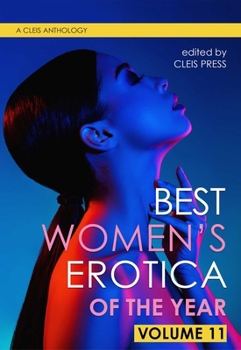 The Best Women's Erotica of the Year, Volume 11