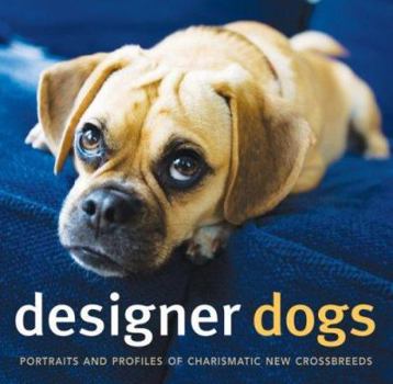 Hardcover Designer Dogs: Portraits and Profiles of Popular New Crossbreeds Book