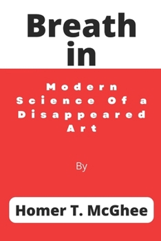 Paperback Breath in: Modern Science Of a Disappeared Art Book