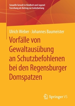 Paperback Vorfälle Von Gewaltausübung an Schutzbefohlenen Bei Den Regensburger Domspatzen [German] Book