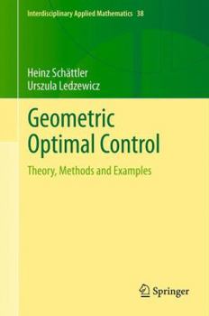 Hardcover Geometric Optimal Control: Theory, Methods and Examples Book