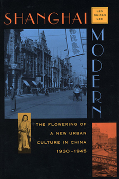 Paperback Shanghai Modern: The Flowering of a New Urban Culture in China, 1930-1945 Book