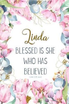 Linda: Blessed Is She Who Has Believed -Luke 1:45(asv): Personalized Christian Notebook for Women