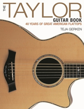 Paperback The Taylor Guitar Book: 40 Years of Great American Flattops Book