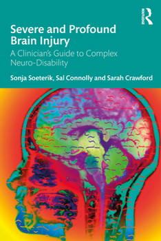 Paperback Severe and Profound Brain Injury: A Clinician's Guide to Complex Neuro-Disability Book