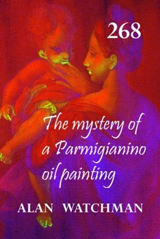 268: The mystery of a Parmigianino oil painting