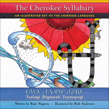 Hardcover The Cherokee Syllabary / &#5091;&#5043;&#5033; &#5079;&#5034;&#5098;&#5045; &#5095;&#5059;&#5108;&#5033;: An Illustrated Key to the Cherokee Language [Cherokee] Book