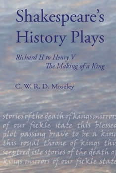 Paperback Shakespeare's History Plays: Richard II to Henry V, the Making of a King Book