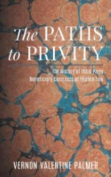 Hardcover The Paths to Privity: A History of Third Party Beneficiary Contracts at English Law Book