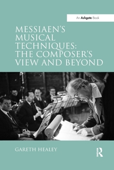 Paperback Messiaen's Musical Techniques: The Composer's View and Beyond Book