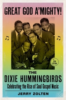 Hardcover Great God A'Mighty! the Dixie Hummingbirds: Celebrating the Rise of Soul Gospel Music Book