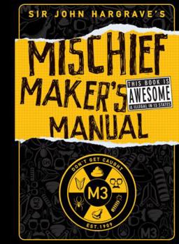 Hardcover Sir John Hargrave's Mischief Maker's Manual Book