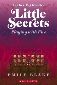 Playing With Fire (Little Secrets, #1) - Book #1 of the Little Secrets