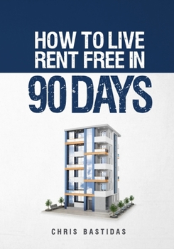 Paperback How to Live Rent Free in 90 Days: Unlocking the Secrets of Property Management for Financial Freedom Book