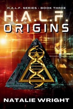 H.A.L.F.: Origins - Book #3 of the H.A.L.F.