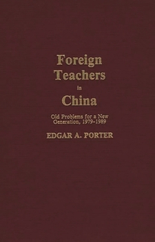 Hardcover Foreign Teachers in China: Old Problems for a New Generation, 1979-1989 Book