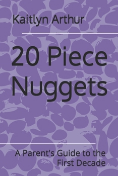 20 Piece Nuggets: A Parent's Guide to the First Decade