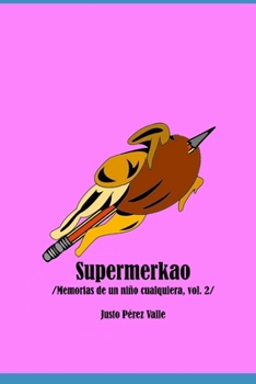 Supermerkao: Memorias de un niño cualquiera / Volumen 2