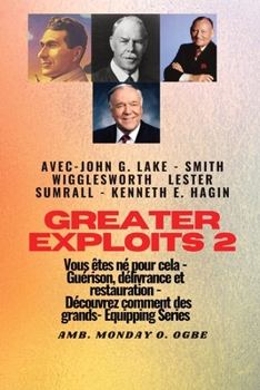 Paperback Greater - 2 - John G. Lake - Smith Wigglesworth - Lester Sumrall - Kenneth E. Hagin Vous êtes: John G. Lake - Smith Wigglesworth - Lester Sumrall - Ke [French] [Large Print] Book