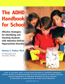 Paperback The ADHD Handbook for Schools: Effective Strategies for Identifying and Teaching Students with Attention-Deficit/Hyperactivity Disorder Book
