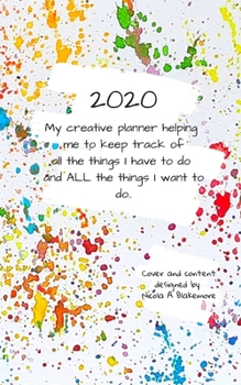 2020 My creative planner helping me to keep track of all the things I have to do AND all the things I want to do.: A 2020 diary for those who love to draw and paint. One week on one page plus blank pa
