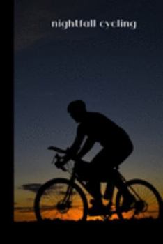 nightfall cycling: small lined Cycling Notebook / Travel Journal to write in (6'' x 9'') 120 pages