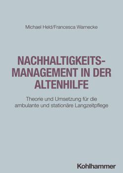 Paperback Nachhaltigkeitsmanagement in Der Altenhilfe: Theorie Und Umsetzung Fur Die Ambulante Und Stationare Langzeitpflege [German] Book