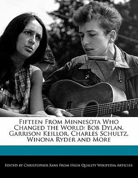 Paperback Fifteen from Minnesota Who Changed the World: Bob Dylan, Garrison Keillor, Charles Schultz, Winona Ryder and More Book