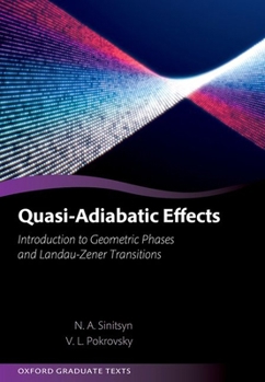 Hardcover Quasi-Adiabatic Effects: Introduction to Geometric Phases and Landau-Zener Transitions Book