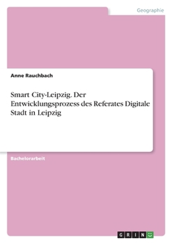 Paperback Smart City-Leipzig. Der Entwicklungsprozess des Referates Digitale Stadt in Leipzig [German] Book